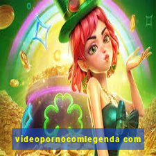 videopornocomlegenda com